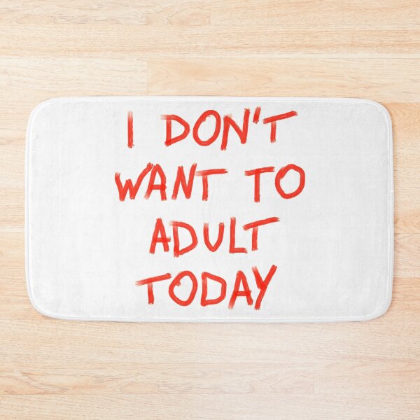 Item preview, I don’t want to adult today designed and sold by offtza.