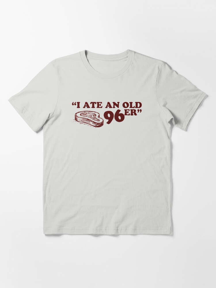 i ate a 96er t shirt