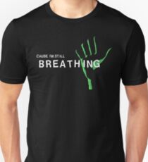 Still Breathing Unisex T-Shirt
