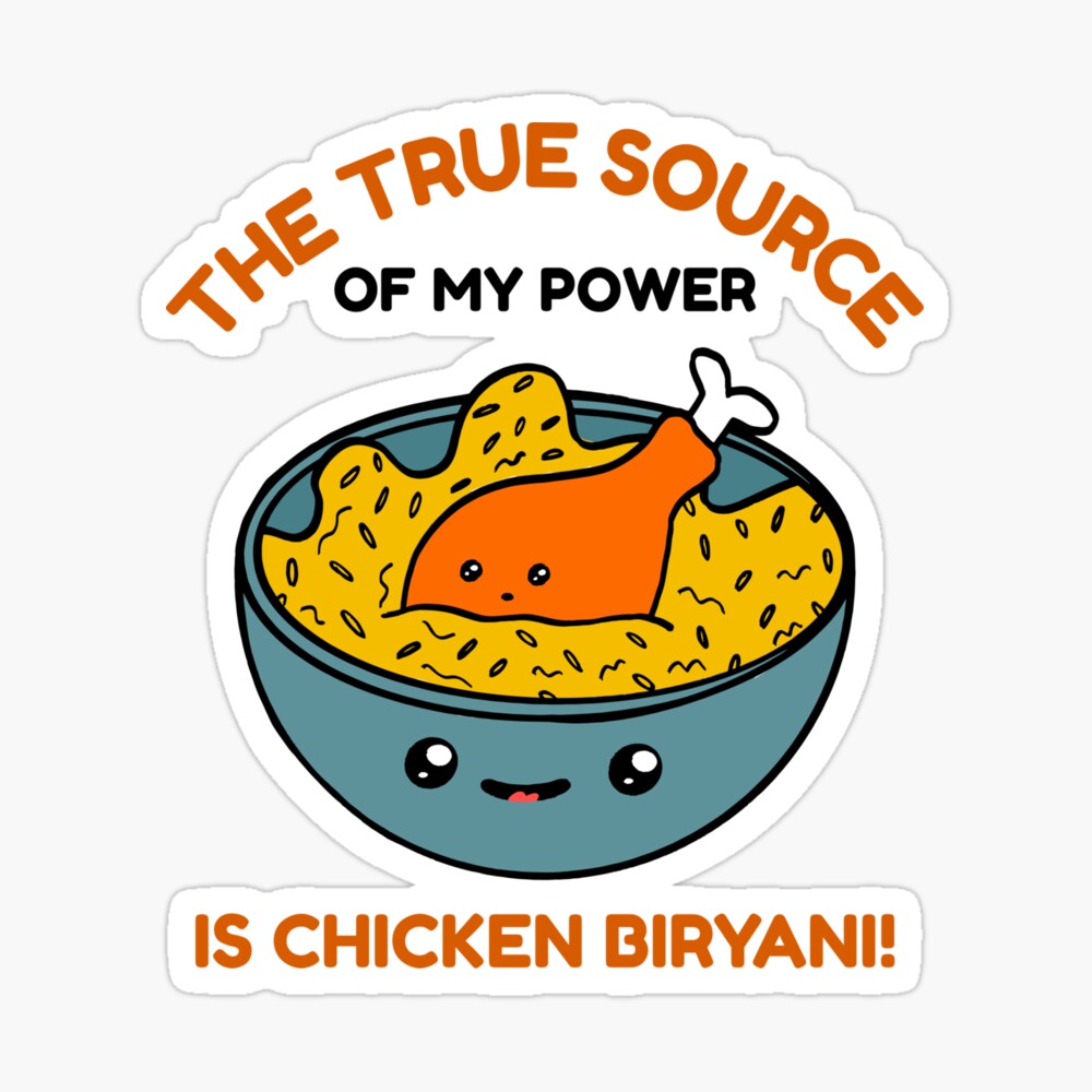 The True Source Of My Power Is Chicken Biryani Design The True Source Of My Power Is Chicken Biryani Design