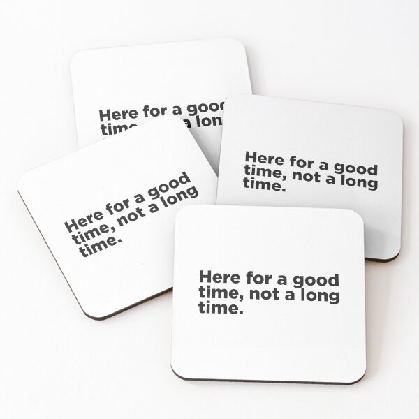 Item preview, Here For A Good Time, Not A Long Time. designed and sold by Memefy.