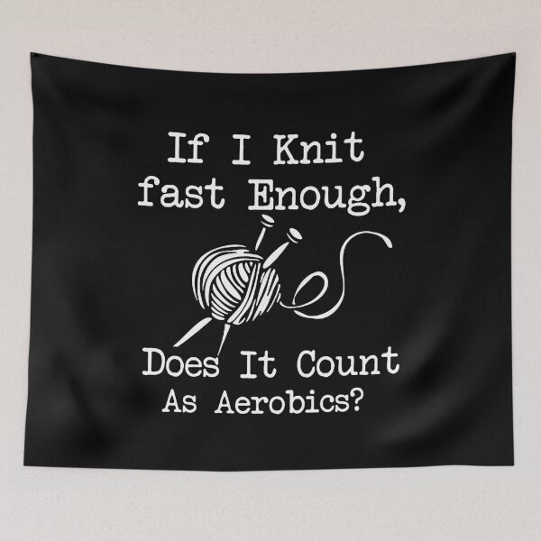 Artikelvorschau, If I Knit Fast Enough Does It Count As Aerobics entworfen und verkauft von clickmostro.