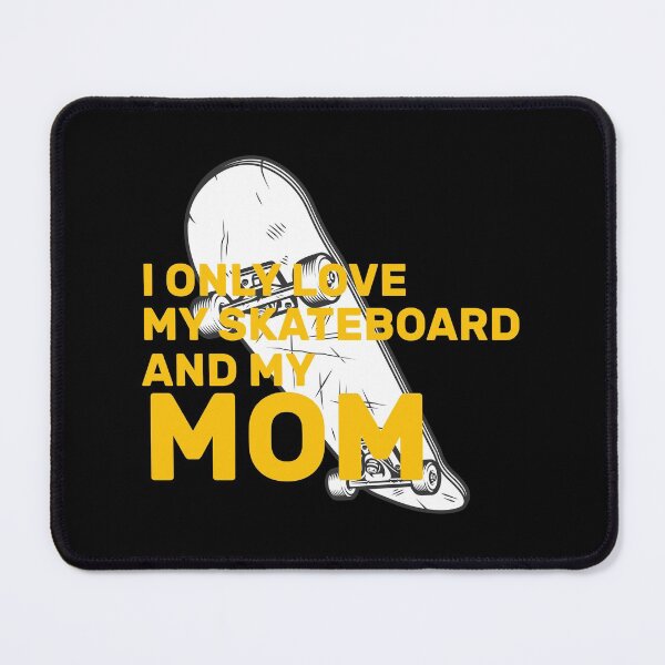 Item preview, I Only Love My Skateboard And My Mom Gift Funny Tee, Fathers Day Gift for Doctors2021 : gift for girl-gift for mom - gift for sister designed and sold by charaf19.