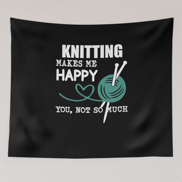 Artikelvorschau, Knitting Makes Me Happy You Not So Much entworfen und verkauft von clickmostro.