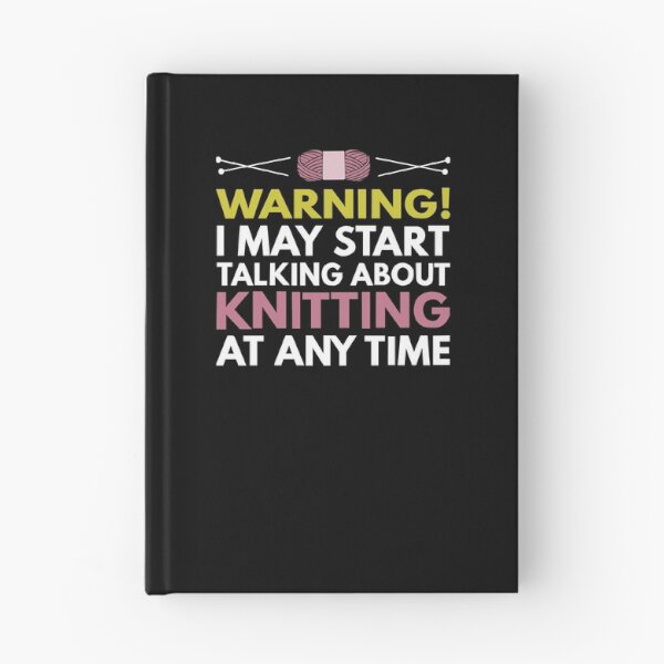 Item preview, Warning I May Start Talking About Knitting At Any Time designed and sold by clickmostro.