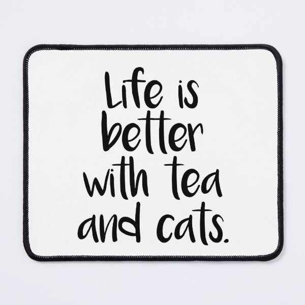 Item preview, LIFE IS BETTER WITH TEA AND CATS designed and sold by RhubarbMyrtle.