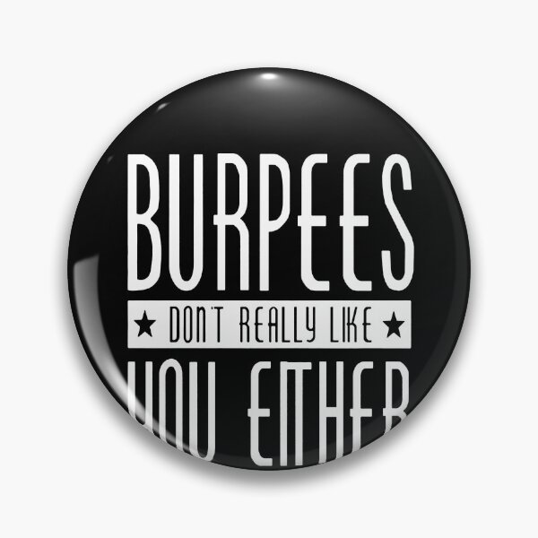 Artikelvorschau, Burpees Don't Really Like You Either Fitness entworfen und verkauft von clickmostro.