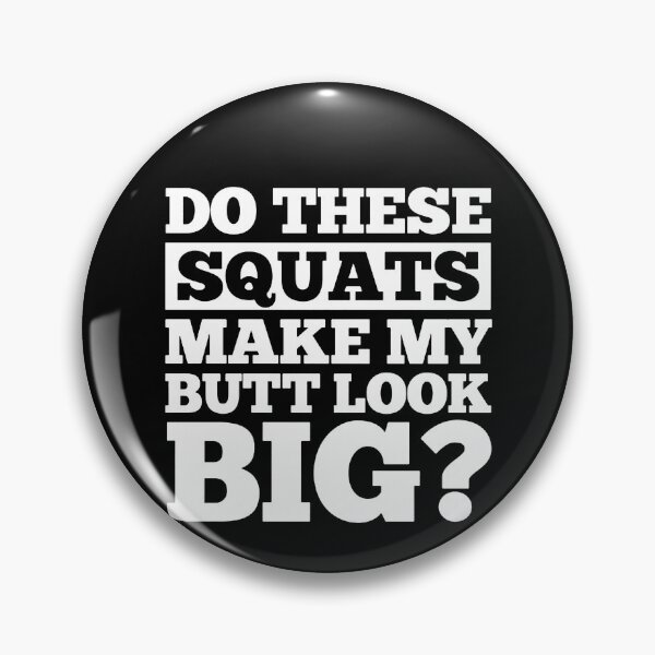 Artikelvorschau, Do These Squats Make My Butt Look Big entworfen und verkauft von clickmostro.