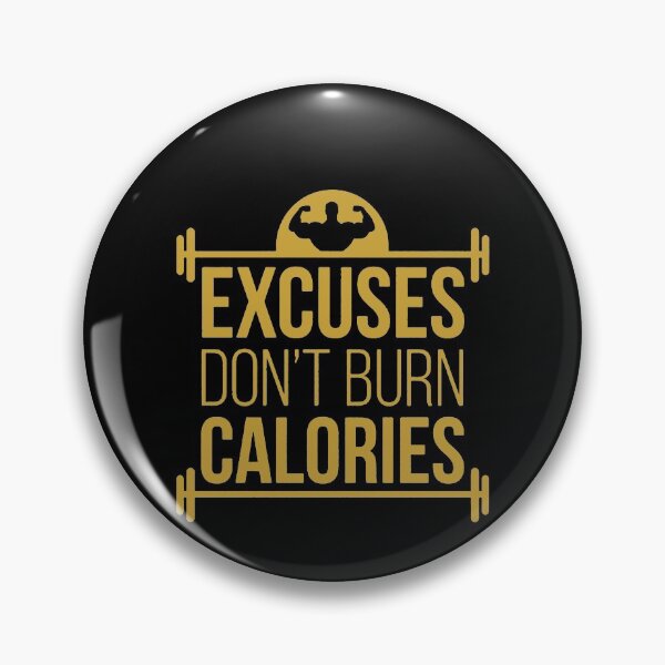 Artikelvorschau, Excuses Don't Burn Calories Fitness entworfen und verkauft von clickmostro.
