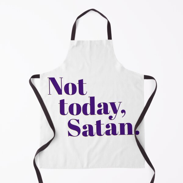 Item preview, Not Today, Satan. designed and sold by Martini-Four.