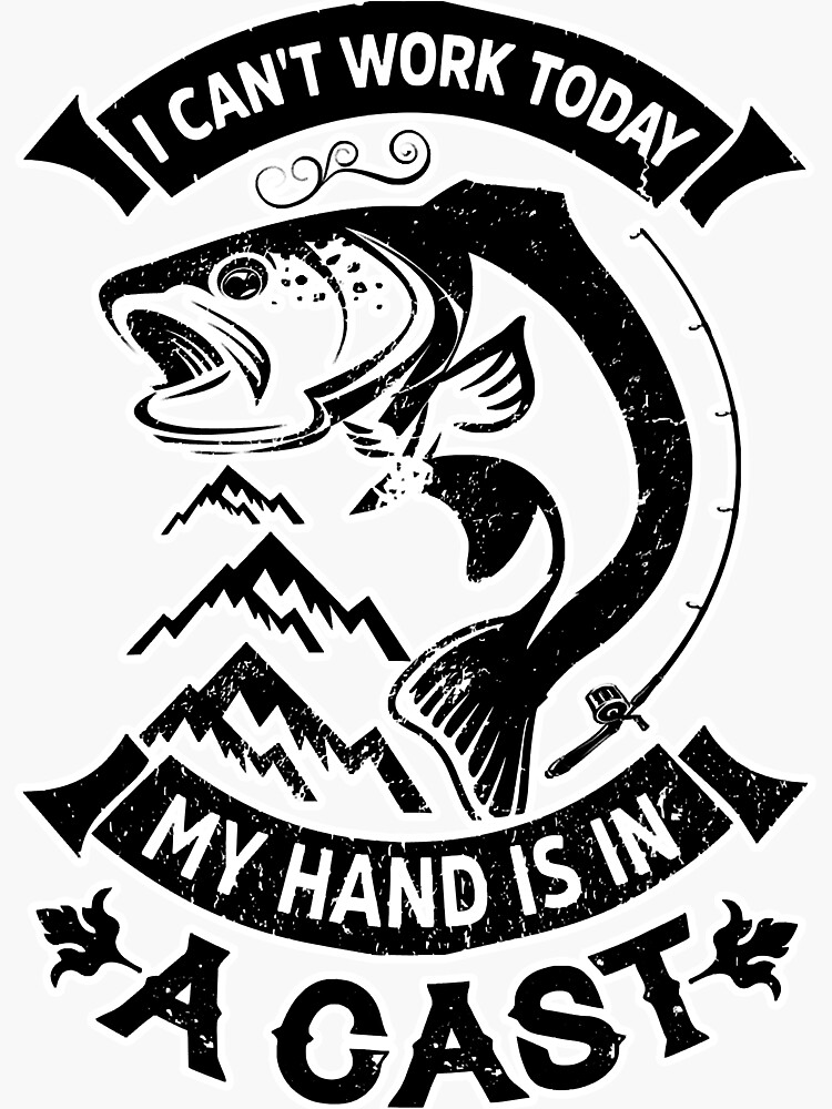 Funny Fishing I Cant Work Today My Arm | Sticker
