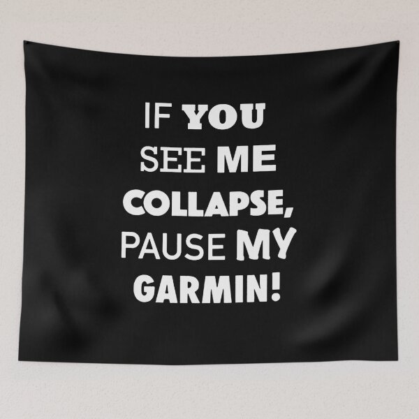 Item preview, If You See Me Collapse Pause My Garmin designed and sold by clickmostro.