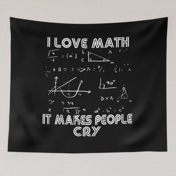 Item preview, I love Math it Makes People Cry Math Teacher Mathematics designed and sold by ghazalish.