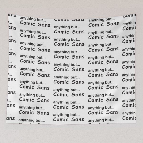 Item preview, Anything but COMIC SANS designed and sold by jazzydevil.