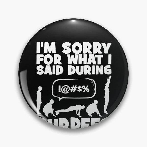 Item preview, I'm Sorry For What I Said During Burpees designed and sold by clickmostro.