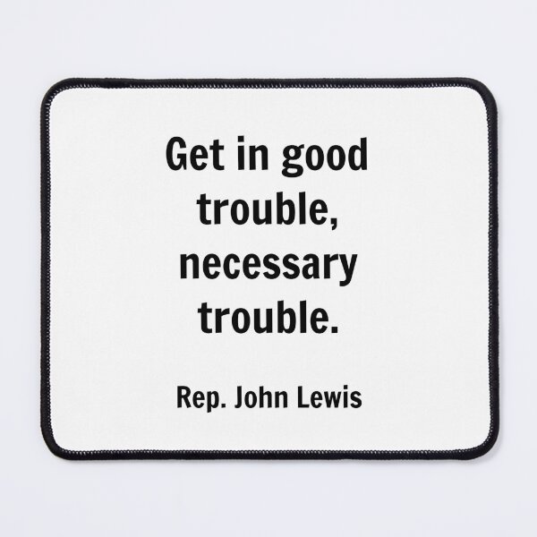 Item preview, Rep. John Lewis - Get in good trouble, necessary trouble. designed and sold by Inspirationmotivation.