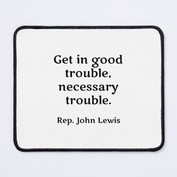 Item preview, Rep. John Lewis - Get in good trouble, necessary trouble. famous quotes designed and sold by Inspirationmotivation.