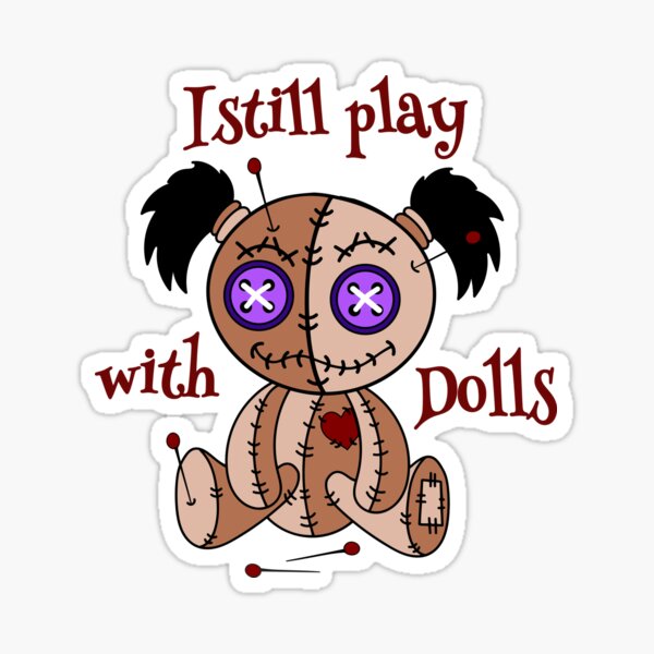 Voodoo cartoon girl doll, i still play with dolls Sticker