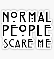 Normal People Scare Me Sticker