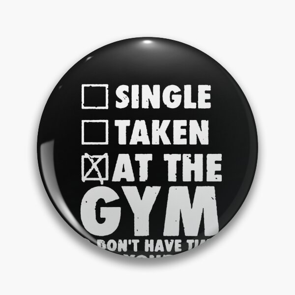 Artikelvorschau, Single Taken At The Gym And Don't Have Time For Your Shit entworfen und verkauft von clickmostro.