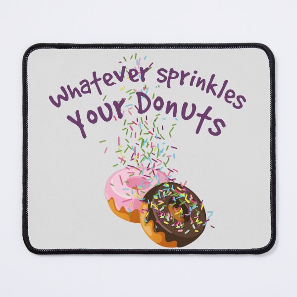 Item preview, Whatever Sprinkles Your Donuts designed and sold by designbyjodyb.