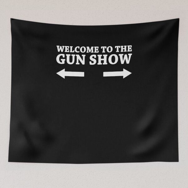Item preview, Welcome To The Gun Show Gym designed and sold by clickmostro.