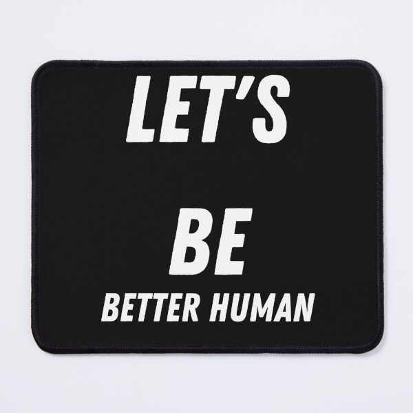 Item preview, Let's Be Better Human designed and sold by Chanchane Store.