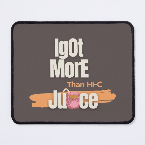 Item preview, I GOT MORE JUICE THAN HI-C designed and sold by gabbygeorgechen.