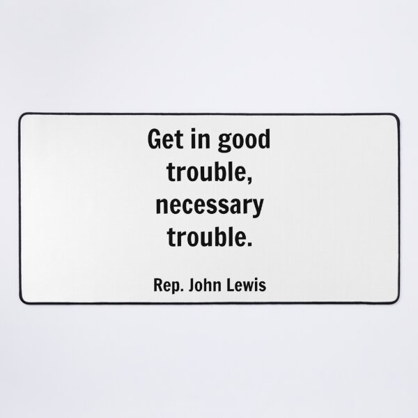 Item preview, Rep. John Lewis - Get in good trouble, necessary trouble. designed and sold by Inspirationmotivation.
