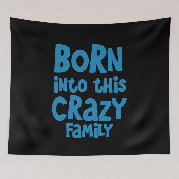 Item preview, Born Into This Crazy Family designed and sold by clickmostro.