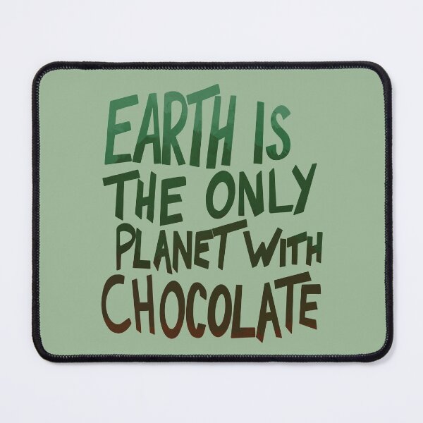Item preview, Earth Is The Only Planet With Chocolate designed and sold by jesslynnshop.