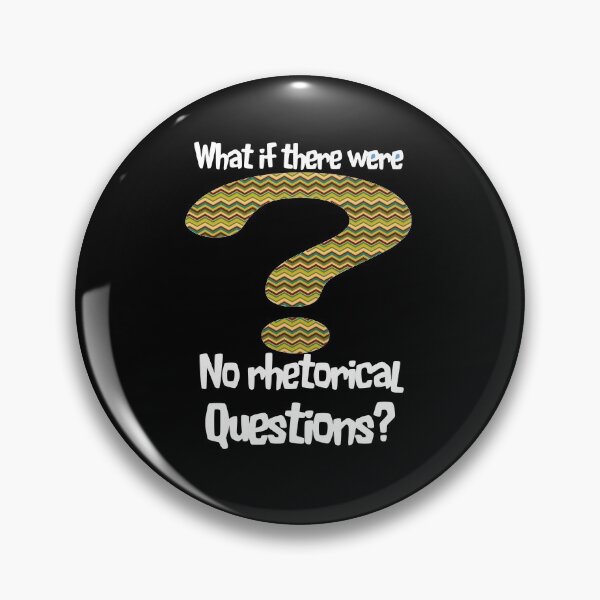 Item preview, What if There Were No Rhetorical Questions designed and sold by davidmurtagh.