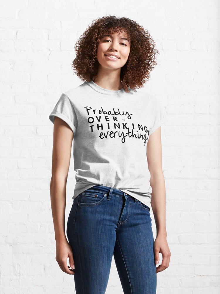 probably overthinking everything t shirt shein