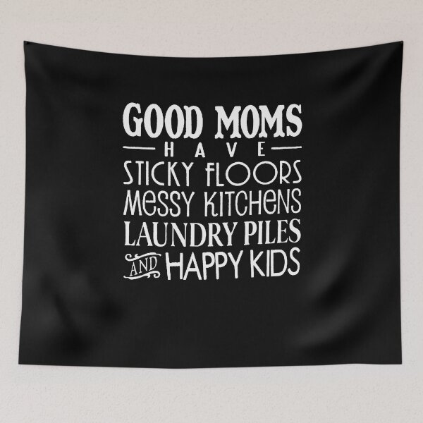 Item preview, Good Moms Have Sticky Floors Messy Kitchens Laundry Piles And Happy Kids designed and sold by clickmostro.