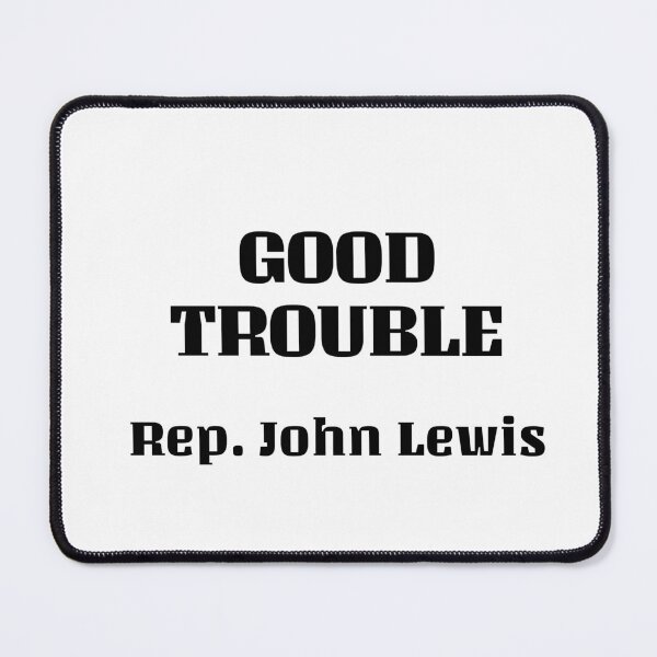 Item preview, Good trouble - Rep John Lewis  designed and sold by Inspirationmotivation.