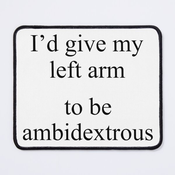 Item preview, Ambidextrosity designed and sold by JonDelorme.