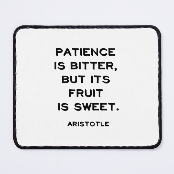 Item preview, Patience is bitter, but its fruit is sweet - Aristotle quote designed and sold by Inspirationmotivation.