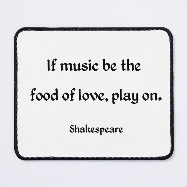 Item preview, If music be the food of love, play on. - Shakespeare quote designed and sold by Inspirationmotivation.