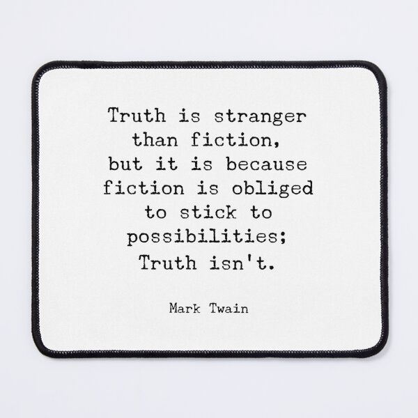 Item preview, Truth is stranger than fiction, but it is because fiction is obliged to stick to possibilities; Truth isn't. - Mark Twain designed and sold by Inspirationmotivation.