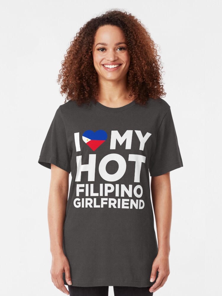 I Love My Hot Filipino Girlfriend T Shirt By Alwaysawesome Redbubble