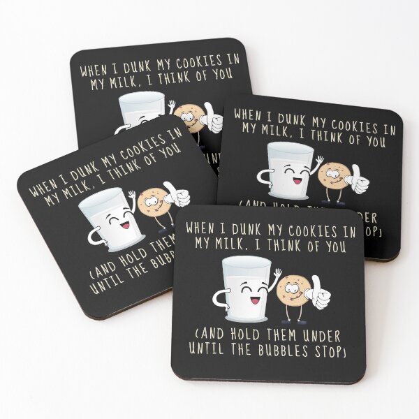 Item preview, When I Dunk My Cookies In Milk I Think Of You... and Hold Them Under Until The Bubbles Stop designed and sold by ChunkyTruffle.