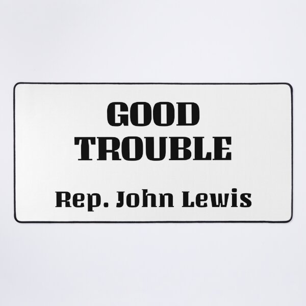 Item preview, Good trouble - Rep John Lewis designed and sold by Inspirationmotivation.