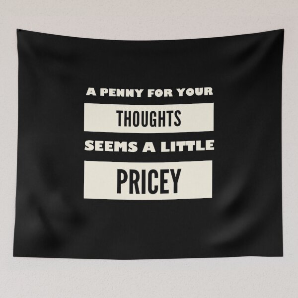 Item preview, A Penny For Your Thoughts Seems A Little Pricey designed and sold by TheUnknown93.
