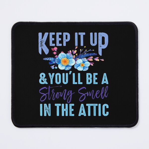 Item preview, Keep it up and you'll be a strange smell in the attic Funny  designed and sold by ghazalish.