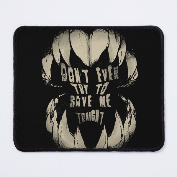 Dont even try to save me tonight Mouse Pad