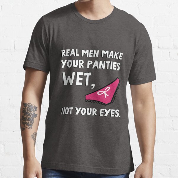 Motivational Saying Real Men Make Your Panties Wet Women Men Novelty M in  2023