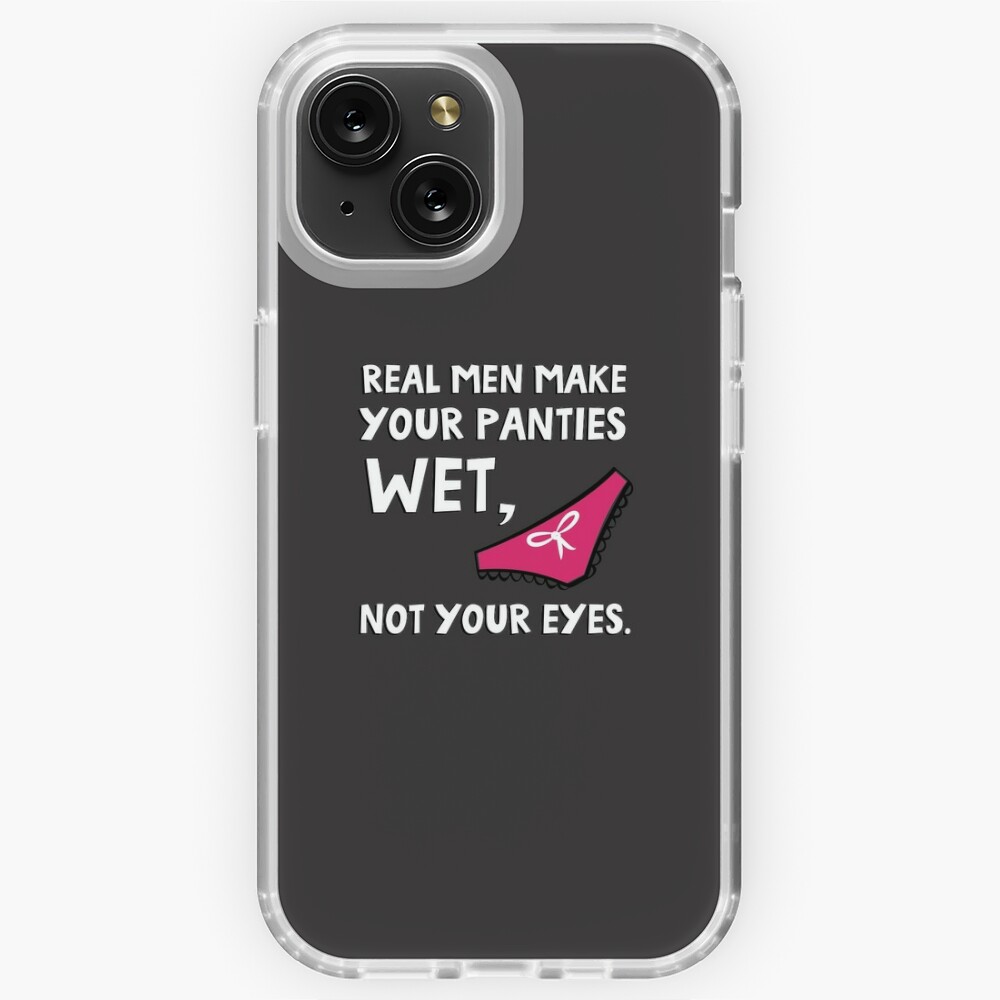 Real men make your panties wet, not your eyes. Greeting Card for