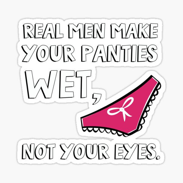 Real men make your panties wet, not your eyes. | Zipper Pouch