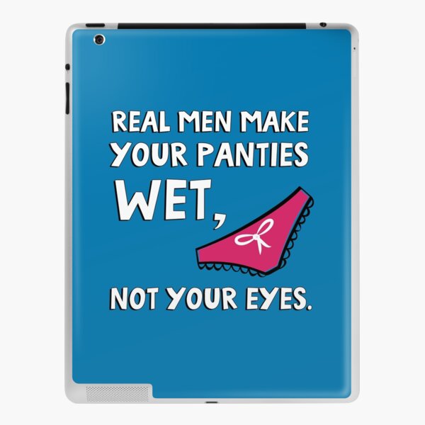 Real Men Make Your Panties Wet, Not Your Eyes. : Better Than a Kinky  Greeting Card - Novelty Notebook - Gag Gift - Trendy Script (Paperback)