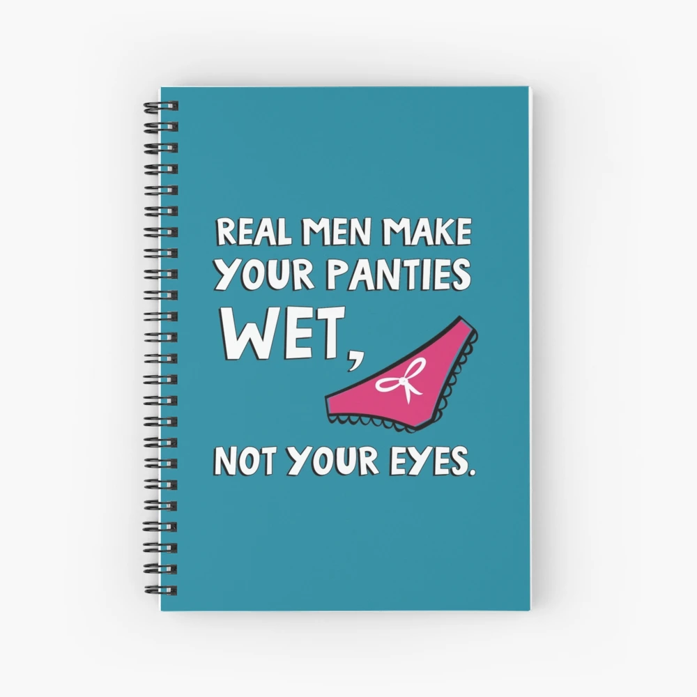 Real men make your panties wet, not your eyes. Poster for Sale by